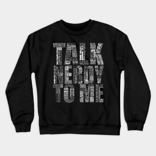 Talk Nerdy To Me - The Ultimate Geek! Crewneck Sweatshirt